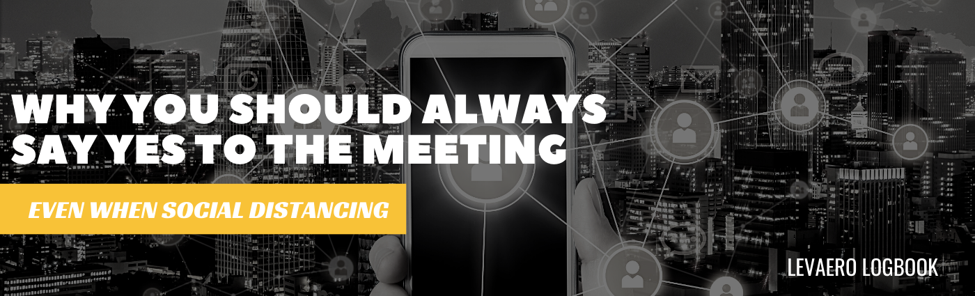 Levaero Logbook - Why You Should Always Say Yes to the Meeting